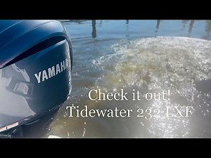 Tidewater 232 LXF walkthrough and sea trial