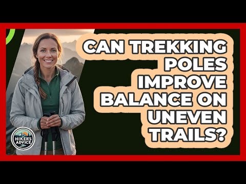 Can Trekking Poles Improve Balance On Uneven Trails?