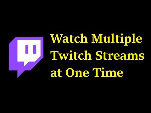 How to Watch Multiple Twitch Streams at One Time on PC