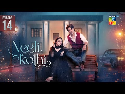 Neeli Kothi - Episode 14 [Eng Sub] - 20th January 2026 [ Anmol Baloch & Talha Chahour ] - HUM TV