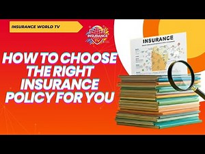 How to Choose the Right Insurance Policy for You | #insuranceworldtv