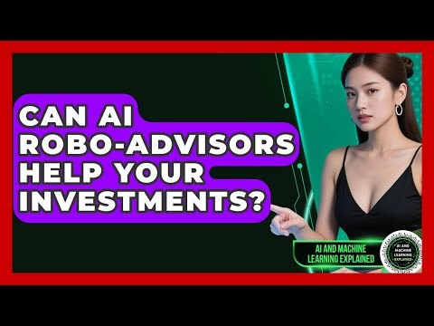 Can AI Robo-Advisors Help Your Investments? - AI and Machine Learning Explained