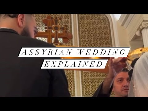 Assyrian Weddings Explained