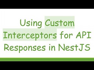 Using Custom Interceptors for API Responses in NestJS