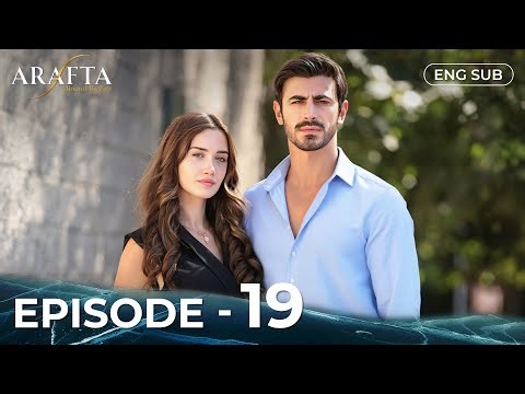 ARAFTA | Full Episode 19 | Turkish Series in English | @arafta.turkishseriesinenglish ​