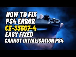How To Fix PS4 Error CE-33567-4 Cannot Initialisation PS4 Fixed
