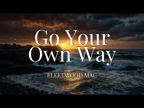 Fleetwood Mac - Go Your Own Way (Lyrics)