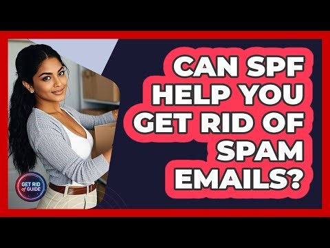 Can SPF Help You Get Rid Of Spam Emails? - Get Rid Of Guide