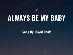 ALWAYS BE MY BABY - Song By: David Cook (Lyrics) | Music & Lyrics