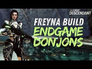 BUILD FREYNA ENDGAME DONJONS ! The First Descendant Builds