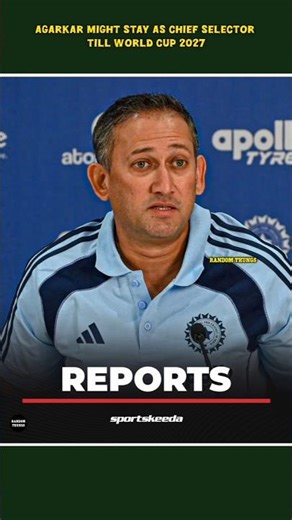 Agarkar might stay as chief selector till World Cup 2027