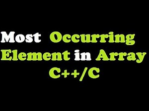 How to find most occurring element in array c++/C : most frequent element in an array