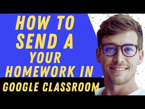 How To Send Your Homework In Google Classroom - Full Guide
