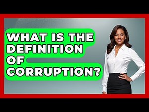 What Is The Definition Of Corruption? - Anthropology Insights