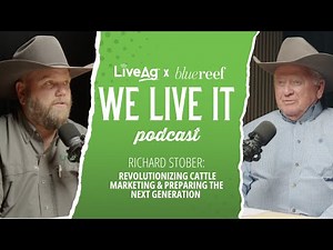 Richard Stober: Revolutionizing Cattle Marketing & Preparing the Next Generation | We Live It