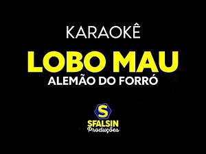 LOBO MAU - Alemão do Forró (KARAOKÊ VERSION)