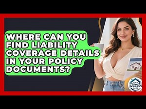 Where Can You Find Liability Coverage Details in Your Policy Documents?