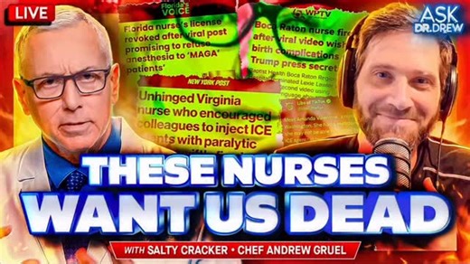 Today at 2PT on drdrew.tv Salty Cracker: ICE, Clinton, Wayfair, Epstein & The Nurses Who Want Us Dead So Badly They Are Confessing It On TikTok And Losing Their Jobs w/ Chef Gruel – Ask Dr. Drew BREAKING: multiple nurses across America caught wishing for grotesque deaths of their patients who disagree with them politically. A trove of horrific confessional videos, self-taped by the medical professionals, was discovered after a sophisticated operation observed them posted to [*checks notes*] the 