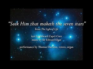 Elgar: "Seek Him that maketh the seven stars" (from "The Light of Life")
