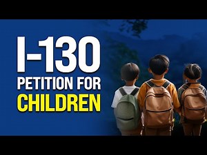 📌 I-130 Petitions for Children: What Every Parent Needs to Know in 2025 🇺🇸📄