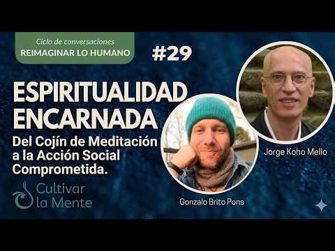 Reimaginar lo Humano #29. Jorge Koho Mello: Espiritualidad Encarnada.