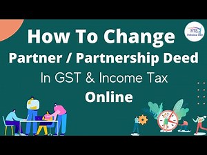 How To Change Partners / Partnership Deed In Income Tax and GST | How to change partner in GST