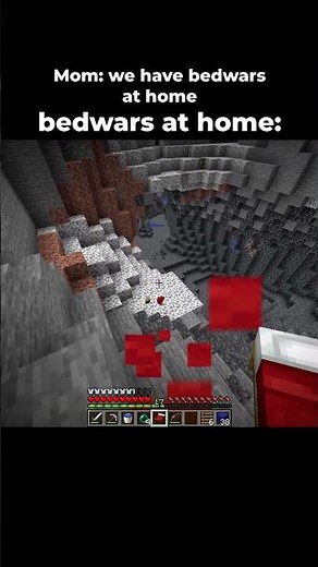 POV: bedwars at home