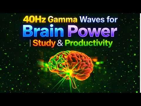 40Hz Gamma Waves for Brain Power | Study & Productivity