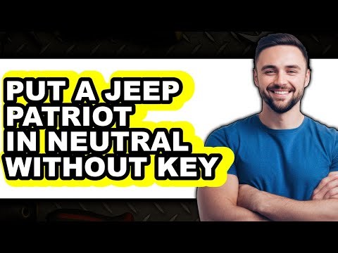 How to Put a Jeep Patriot in Neutral Without Key - Easy Guide