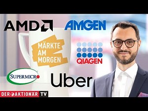 Märkte am Morgen: AMD, Uber, Super Micro Computer, Amgen, Qiagen