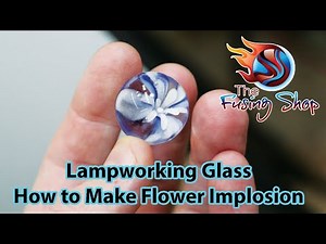 LAMPWORKING GLASS BLOWING | The Fusing Shop | Lampworking Implosion