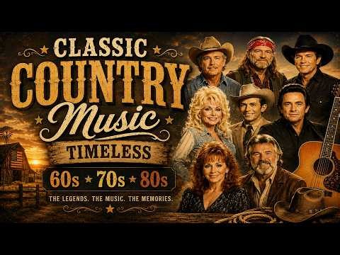 The Best Of Country Songs Of All Time 🔥 Classic Country Music Greatest Hits Timeless 60s, 70s, 80s