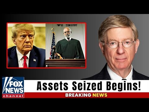 1 MIN AGO: Trump Assets SEIZURE Begins as Judge REJECTS Trump's Claims | George Will