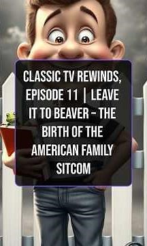 Classic TV Rewinds, Episode 11 | Leave It to Beaver – The Birth of the American Family Sitcom