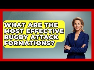What Are The Most Effective Rugby Attack Formations? - The Rugby Pros