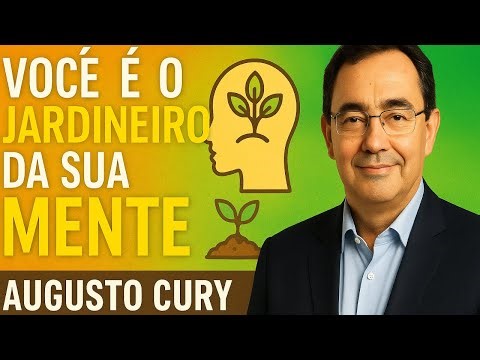 You are the Gardener of Your Mind 🌱 | The Power of a Positive Mind: Inspired by Augusto Cury