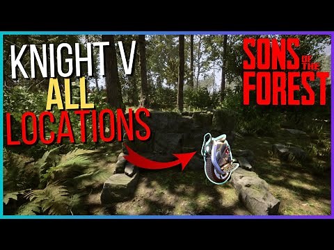 ALL KNIGHT V LOCATIONS SONS OF THE FOREST