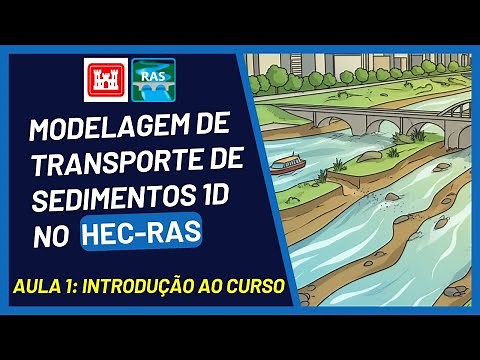 1D Sediment Transport Modeling using HEC-RAS - Lecture 1: Course Introduction