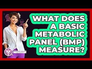 What Does a Basic Metabolic Panel (BMP) Measure?