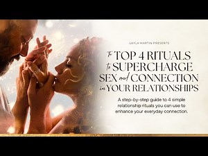 The Top 4 Rituals to Supercharge Sex and Connection in Your Relationship | #52