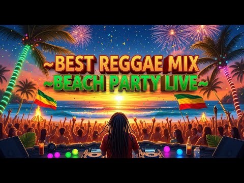 🎵 Best Reggae Mix 🌴 Beach Party Live | Island Vibes & Tropical Energy