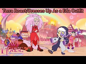 Terra Roast/Dresses Up As a Eda's Outfit | TOH (S3 EP2)