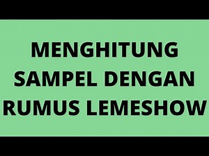 RUMUS LEMESHOW UNTUK POPULASI YANG TIDAK DIKETAHUI
