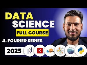 Lecture 4: Fourier Series and Fourier Transform | Data Science Full Course