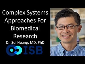 Dr. Sui Huang, MD, PhD - ISB - Complex Systems Approaches For Biomedical Research