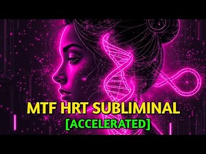 MTF HRT SUBLIMINAL [Accelerated]