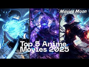 Top 5 Anime Movies of 2025 That Will Blow Your Mind 🚀🔥