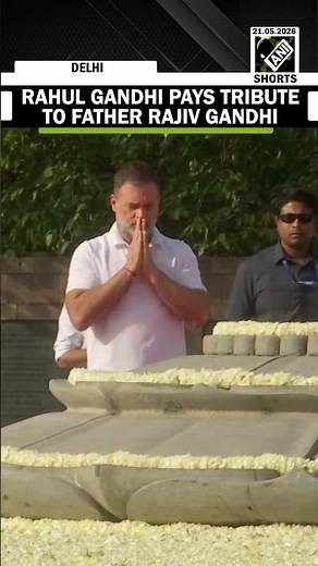 Rahul Gandhi pays tribute to father Rajiv Gandhi on his 35th death anniversary at Vir Bhumi