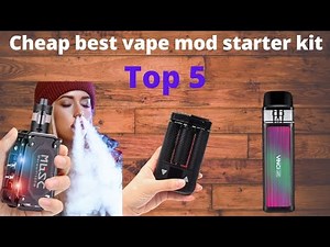 Top 5 Cheap best vape mod starter kit {you can buy now}
