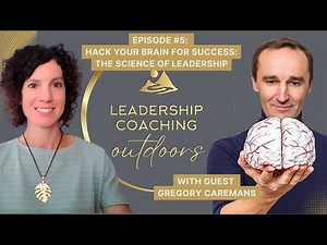 Episode 5: Leadership from a Brain's Perspective with guest Gregory Caremans